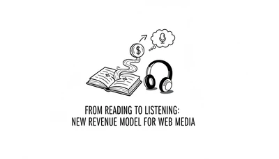 読むから聴くへ: Webメディアが音声で掴む新しい収益モデル